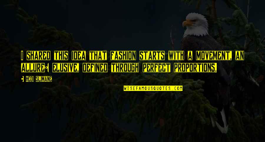 Vakhidov Jahongir Quotes By Hedi Slimane: I shared this idea that fashion starts with Vakhidov Jahongir Quotes By Hedi Slimane: I shared this idea that fashion starts with