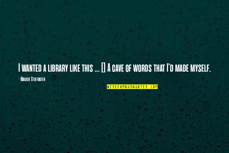 Vakhtang Kodanashvili Quotes By Maggie Stiefvater: I wanted a library like this ... []