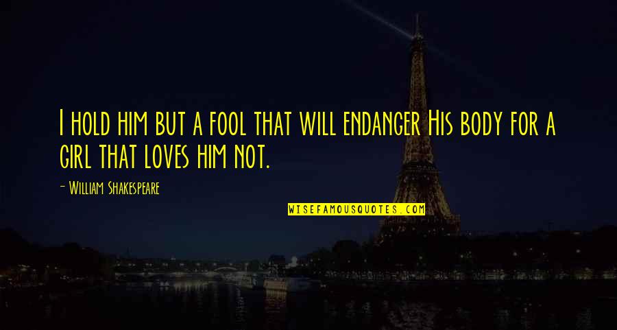 Vakhtang Kodanashvili Quotes By William Shakespeare: I hold him but a fool that will Vakhtang Kodanashvili Quotes By William Shakespeare: I hold him but a fool that will