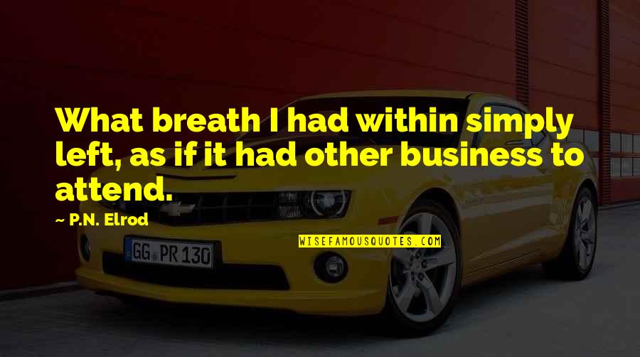 Vakils Associated Quotes By P.N. Elrod: What breath I had within simply left, as