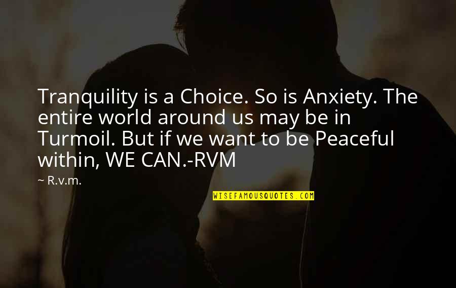 Vakils Associated Quotes By R.v.m.: Tranquility is a Choice. So is Anxiety. The Vakils Associated Quotes By R.v.m.: Tranquility is a Choice. So is Anxiety. The