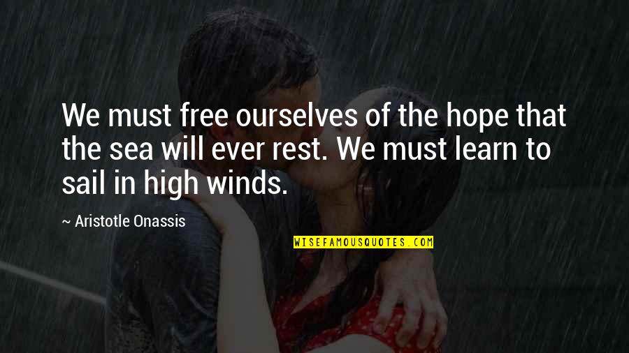 Vakitsiz Ten Quotes By Aristotle Onassis: We must free ourselves of the hope that