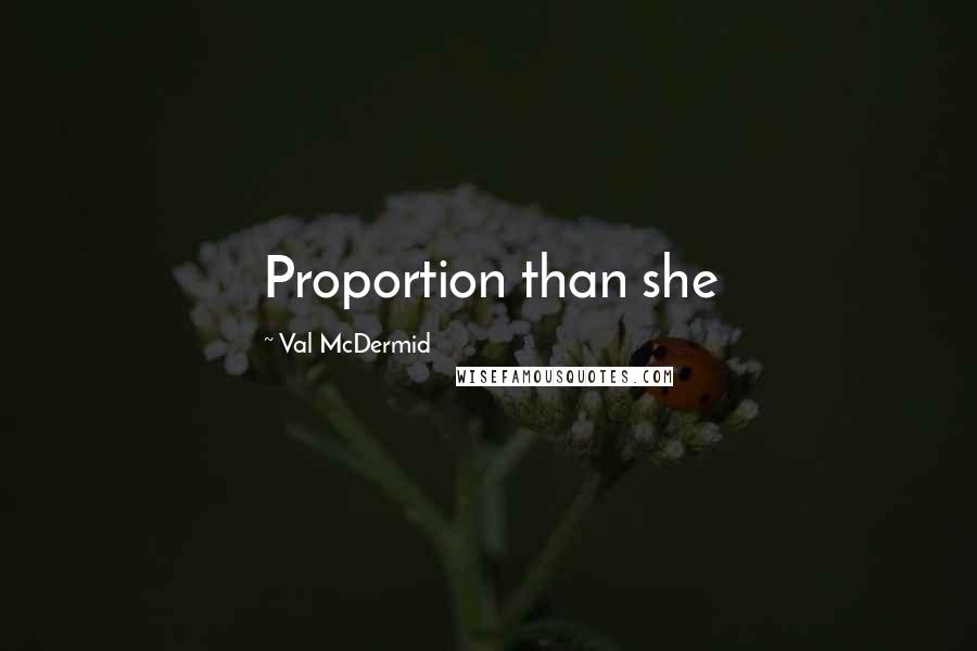 Val McDermid quotes: Proportion than she