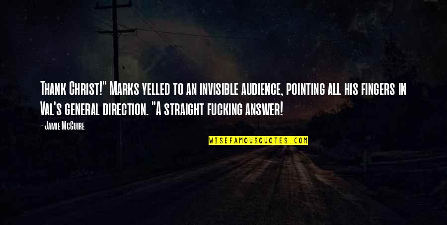 Val Quotes By Jamie McGuire: Thank Christ!" Marks yelled to an invisible audience, Val Quotes By Jamie McGuire: Thank Christ!" Marks yelled to an invisible audience,