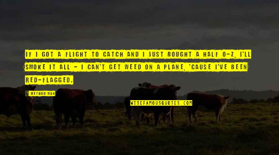 Val Riane Bienfaits Quotes By Method Man: If I got a flight to catch and