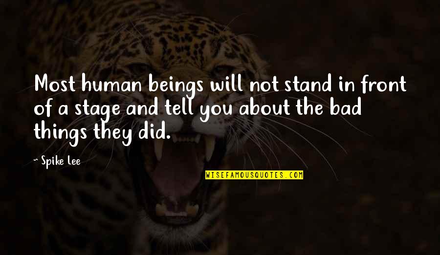 Valada Do Ribatejo Quotes By Spike Lee: Most human beings will not stand in front