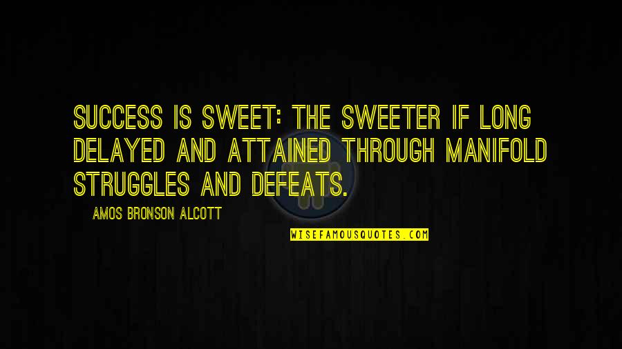 Valadez Family Crest Quotes By Amos Bronson Alcott: Success is sweet: the sweeter if long delayed