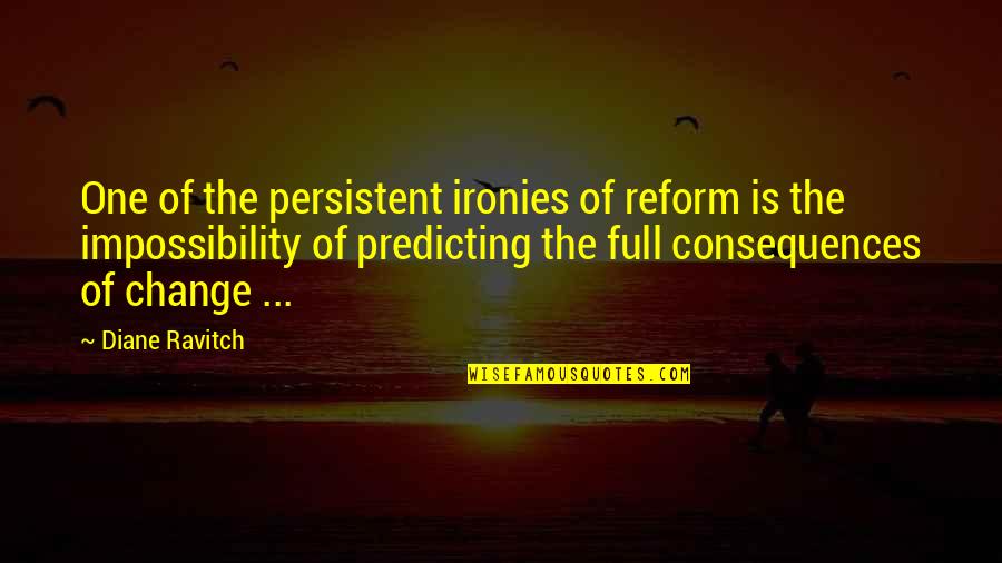 Valadis Greyhawk Quotes By Diane Ravitch: One of the persistent ironies of reform is