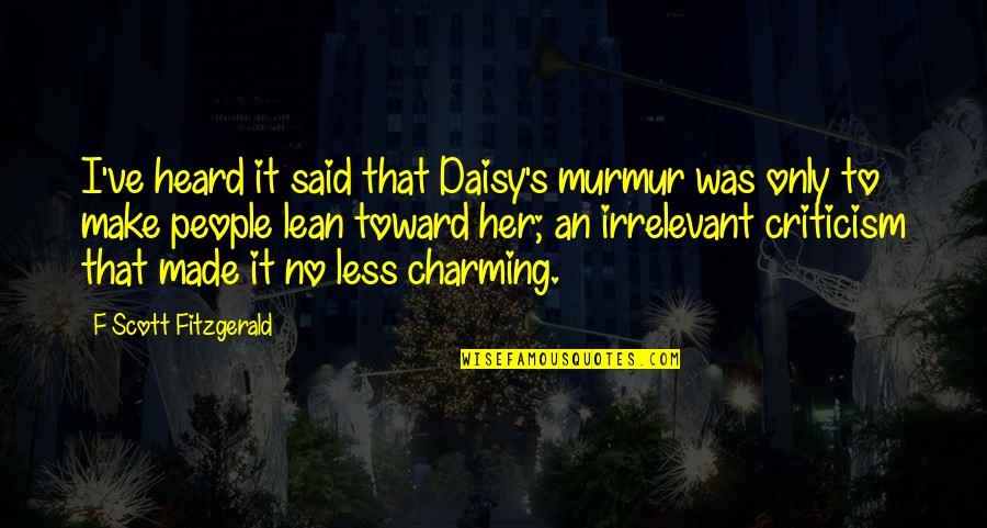 Valajanis Quotes By F Scott Fitzgerald: I've heard it said that Daisy's murmur was