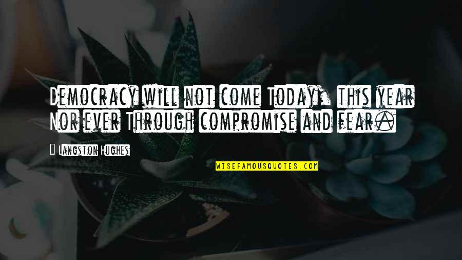 Valaki Tra Quotes By Langston Hughes: Democracy will not come Today, this year Nor