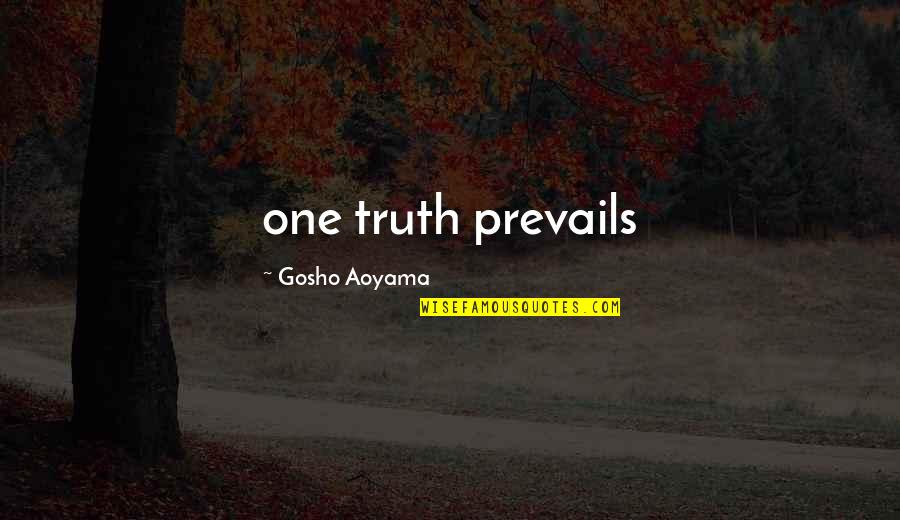 Valandar Quotes By Gosho Aoyama: one truth prevails Valandar Quotes By Gosho Aoyama: one truth prevails