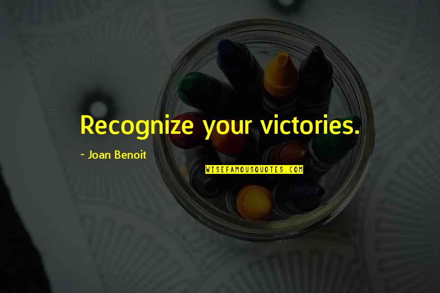 Valanga Cervinia Quotes By Joan Benoit: Recognize your victories.