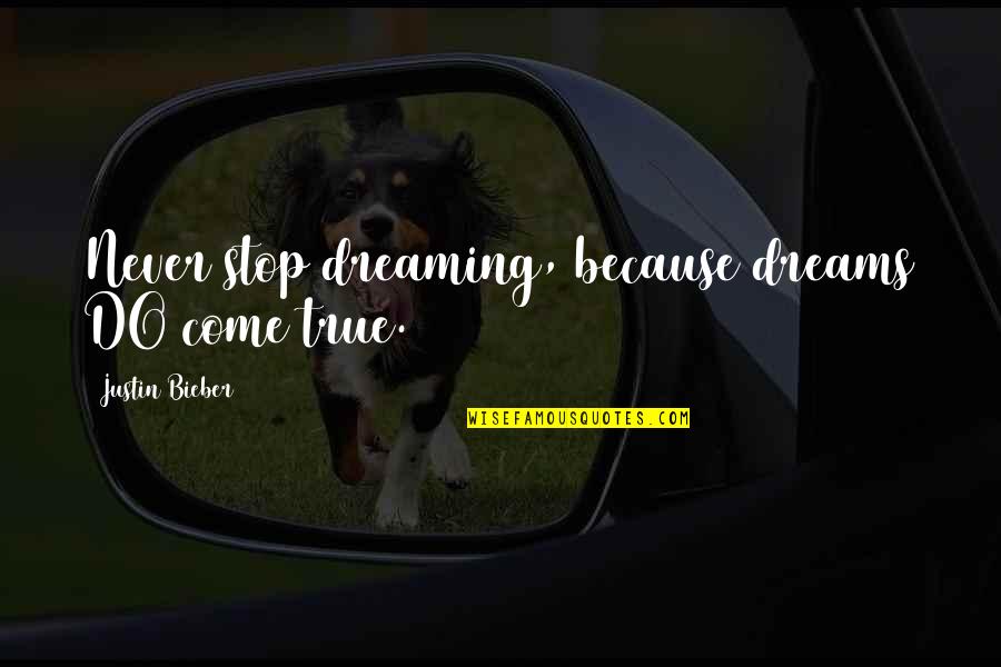 Valantine Quotes Quotes By Justin Bieber: Never stop dreaming, because dreams DO come true. Valantine Quotes Quotes By Justin Bieber: Never stop dreaming, because dreams DO come true.