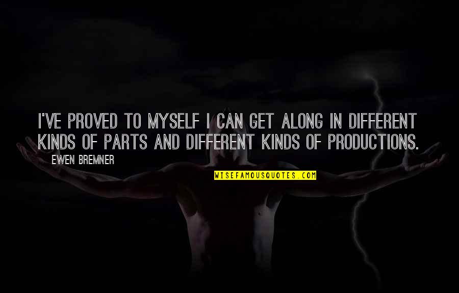 Valasek Family Tree Quotes By Ewen Bremner: I've proved to myself I can get along Valasek Family Tree Quotes By Ewen Bremner: I've proved to myself I can get along