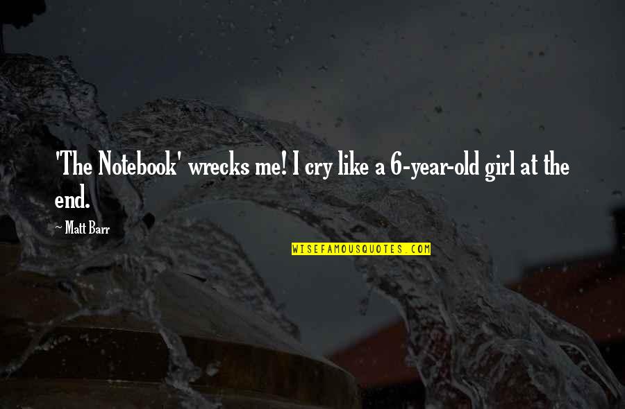 Valastro Sea Quotes By Matt Barr: 'The Notebook' wrecks me! I cry like a