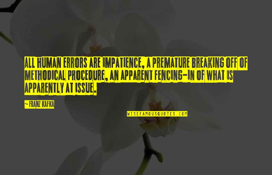 Valaya Alongkorn Quotes By Franz Kafka: All human errors are impatience, a premature breaking