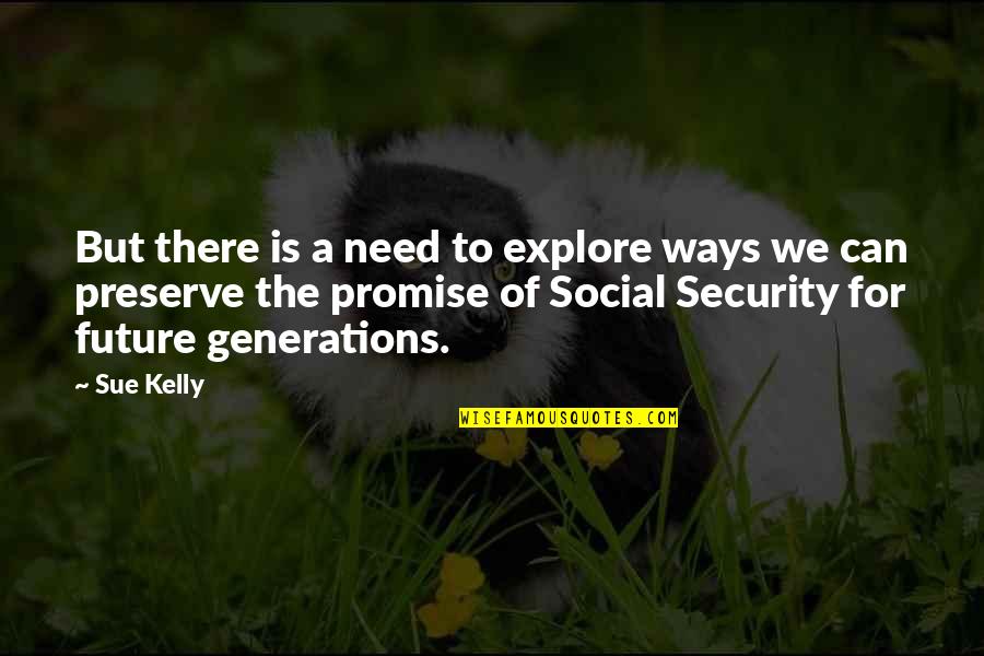 Valbergs Quotes By Sue Kelly: But there is a need to explore ways Valbergs Quotes By Sue Kelly: But there is a need to explore ways