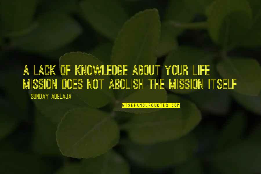 Valbert Feed Quotes By Sunday Adelaja: A lack of knowledge about your life mission