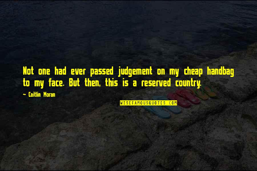 Valcarcel Quotes By Caitlin Moran: Not one had ever passed judgement on my Valcarcel Quotes By Caitlin Moran: Not one had ever passed judgement on my