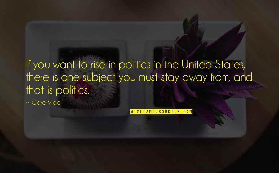 Valciu Pardavimas Quotes By Gore Vidal: If you want to rise in politics in Valciu Pardavimas Quotes By Gore Vidal: If you want to rise in politics in