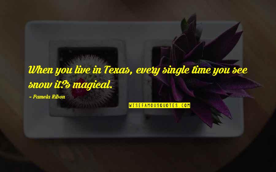 Valdaliga Quotes By Pamela Ribon: When you live in Texas, every single time