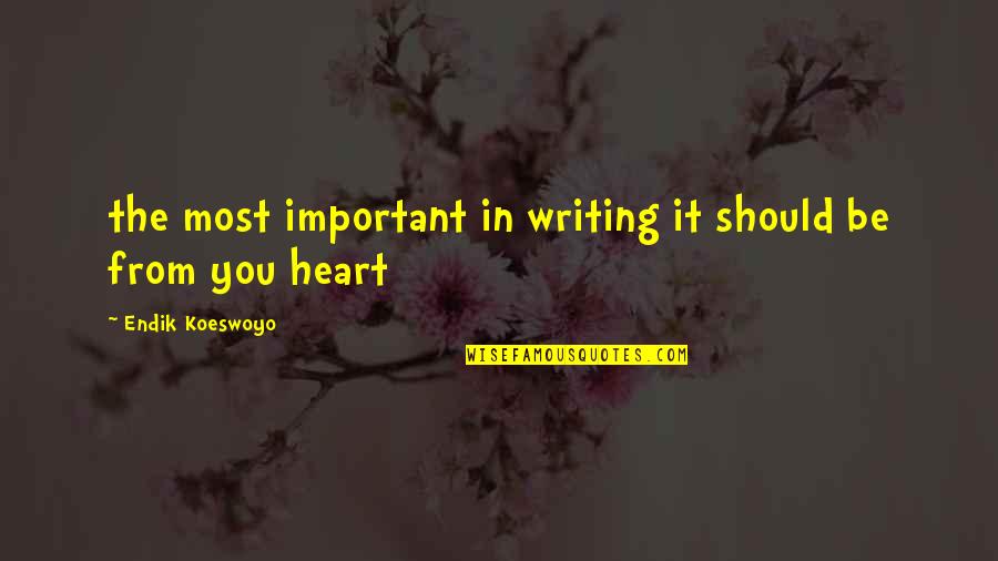 Valdekor Quotes By Endik Koeswoyo: the most important in writing it should be Valdekor Quotes By Endik Koeswoyo: the most important in writing it should be
