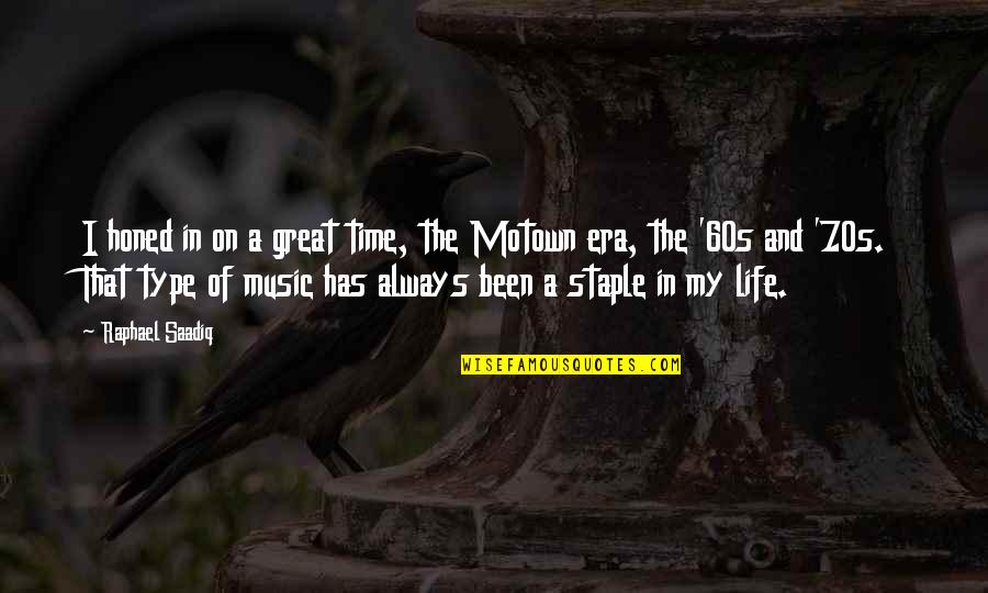 Valdemar The Arcana Quotes By Raphael Saadiq: I honed in on a great time, the Valdemar The Arcana Quotes By Raphael Saadiq: I honed in on a great time, the