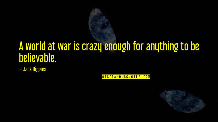 Valdene Mark Quotes By Jack Higgins: A world at war is crazy enough for