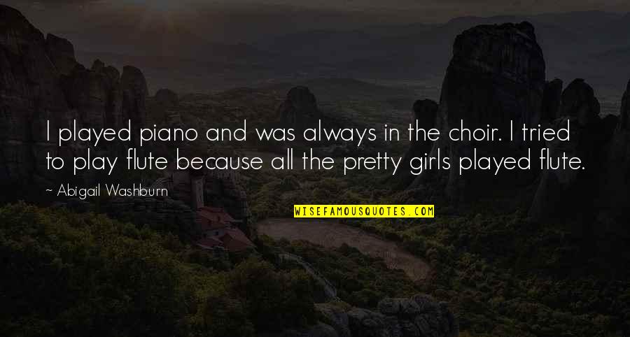 Valdepe As Tiempo Quotes By Abigail Washburn: I played piano and was always in the