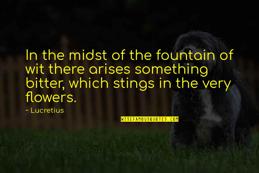 Valderama Quotes By Lucretius: In the midst of the fountain of wit Valderama Quotes By Lucretius: In the midst of the fountain of wit