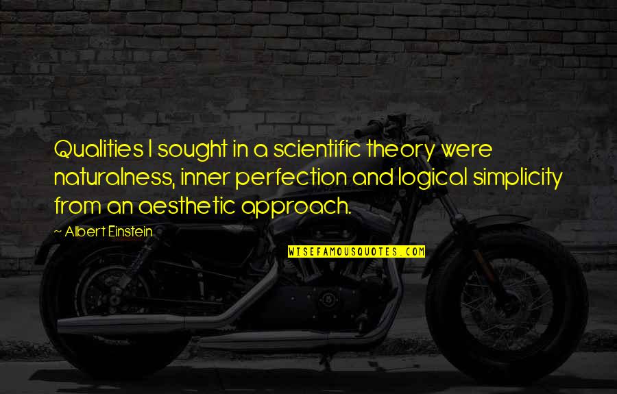 Valderas Wahl Quotes By Albert Einstein: Qualities I sought in a scientific theory were