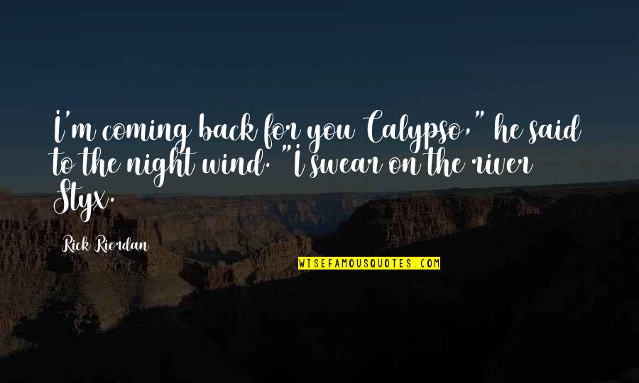 Valdez Quotes By Rick Riordan: I'm coming back for you Calypso," he said