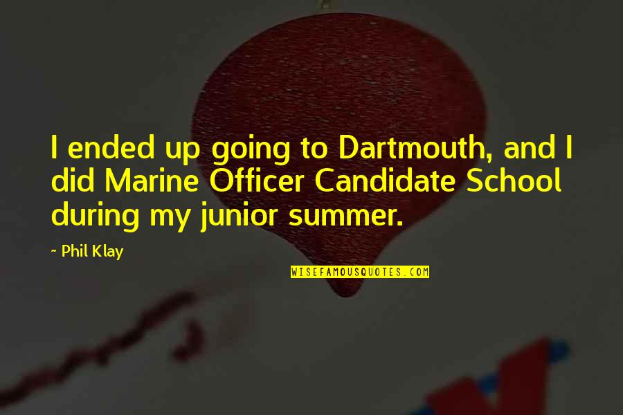 Valdimar Quotes By Phil Klay: I ended up going to Dartmouth, and I Valdimar Quotes By Phil Klay: I ended up going to Dartmouth, and I