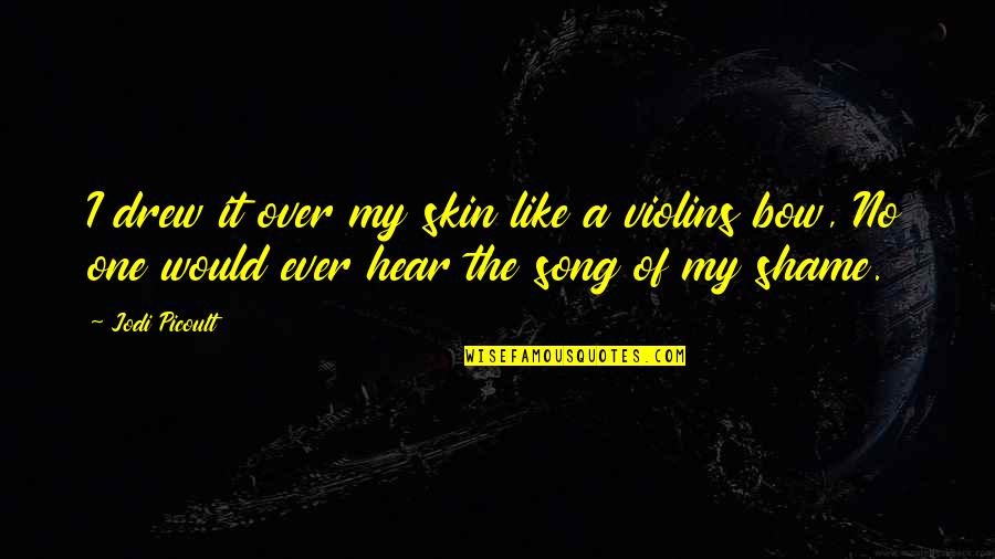 Valdiri Con Quotes By Jodi Picoult: I drew it over my skin like a Valdiri Con Quotes By Jodi Picoult: I drew it over my skin like a