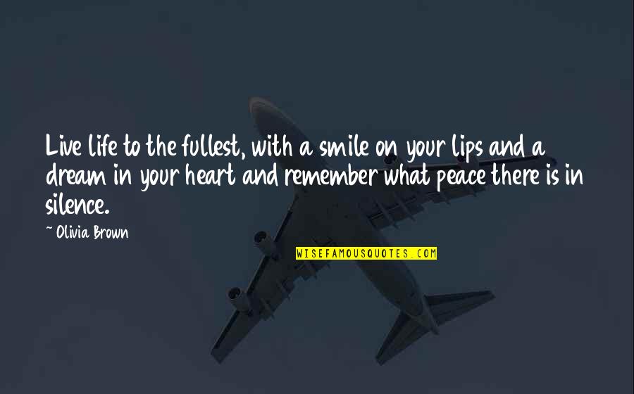Valdiri Con Quotes By Olivia Brown: Live life to the fullest, with a smile Valdiri Con Quotes By Olivia Brown: Live life to the fullest, with a smile