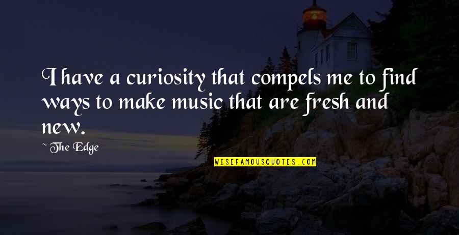 Valdiri Con Quotes By The Edge: I have a curiosity that compels me to
