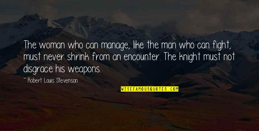 Valdosta State University Quotes By Robert Louis Stevenson: The woman who can manage, like the man Valdosta State University Quotes By Robert Louis Stevenson: The woman who can manage, like the man