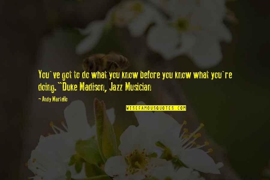 Valdra Nolan Quotes By Andy Martello: You've got to do what you know before Valdra Nolan Quotes By Andy Martello: You've got to do what you know before