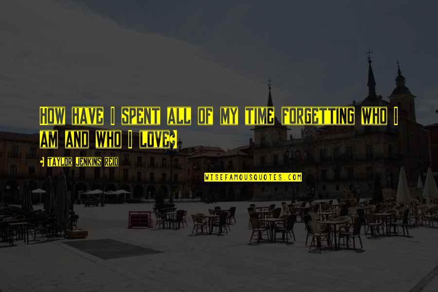 Valdus Clothing Quotes By Taylor Jenkins Reid: How have I spent all of my time Valdus Clothing Quotes By Taylor Jenkins Reid: How have I spent all of my time