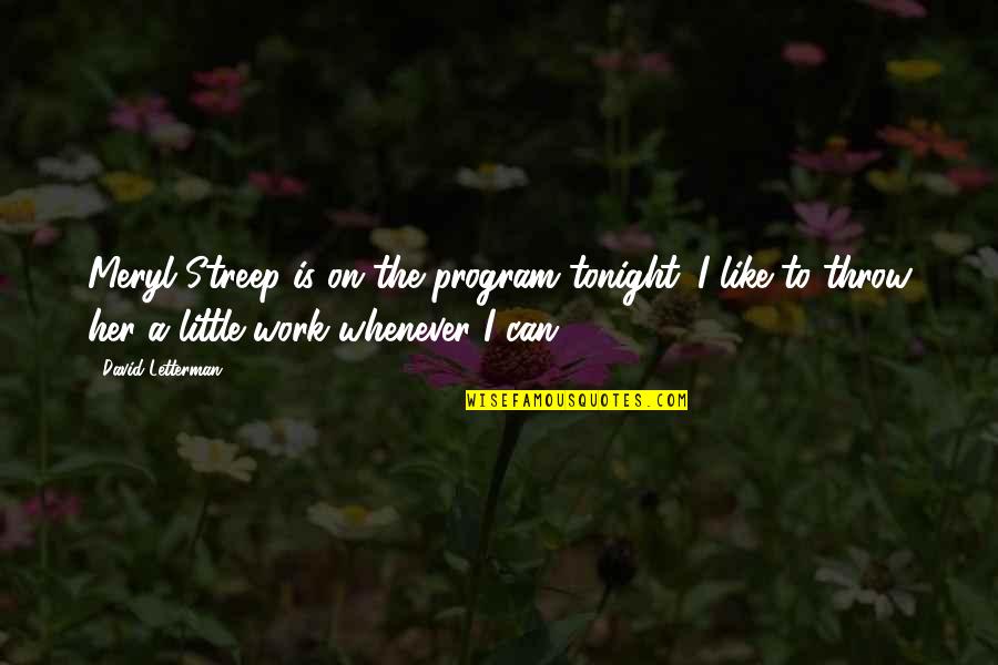 Valeant Stock Quotes By David Letterman: Meryl Streep is on the program tonight. I Valeant Stock Quotes By David Letterman: Meryl Streep is on the program tonight. I