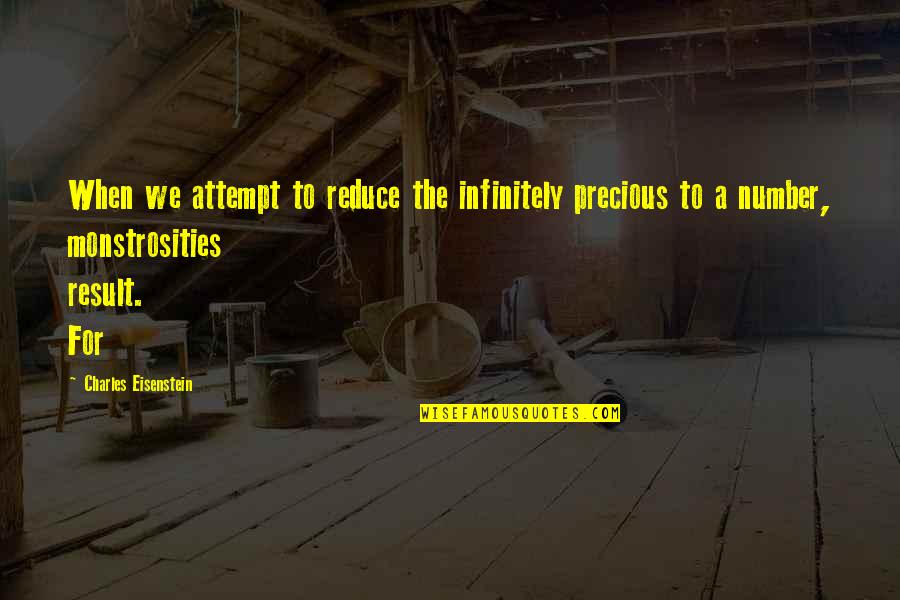 Valedictorian Speeches Quotes By Charles Eisenstein: When we attempt to reduce the infinitely precious Valedictorian Speeches Quotes By Charles Eisenstein: When we attempt to reduce the infinitely precious