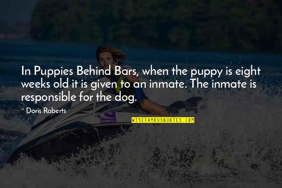 Valedictory Inspirational Quotes By Doris Roberts: In Puppies Behind Bars, when the puppy is