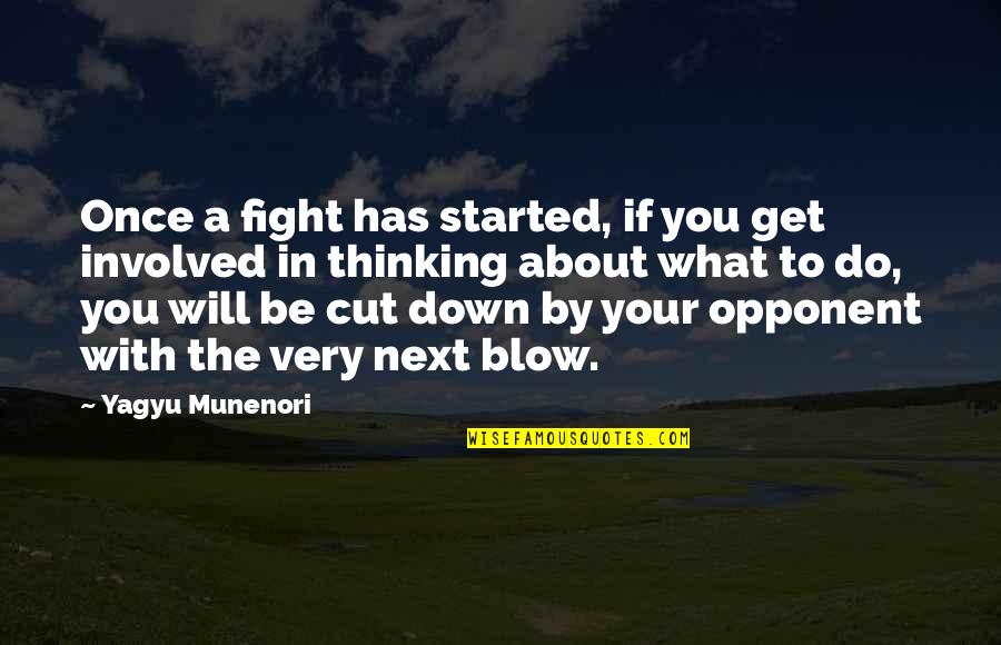 Valeen Quotes By Yagyu Munenori: Once a fight has started, if you get Valeen Quotes By Yagyu Munenori: Once a fight has started, if you get