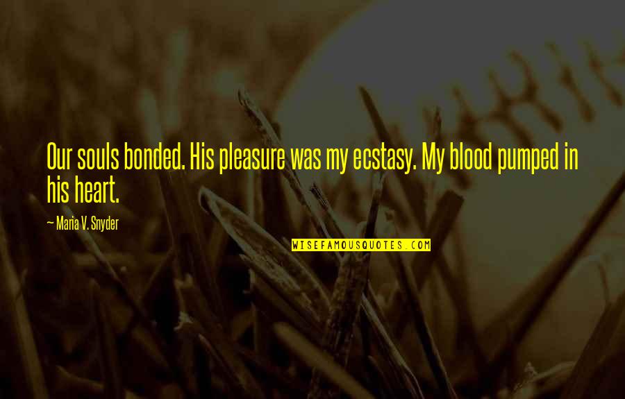 Valek And Yelena Quotes By Maria V. Snyder: Our souls bonded. His pleasure was my ecstasy.