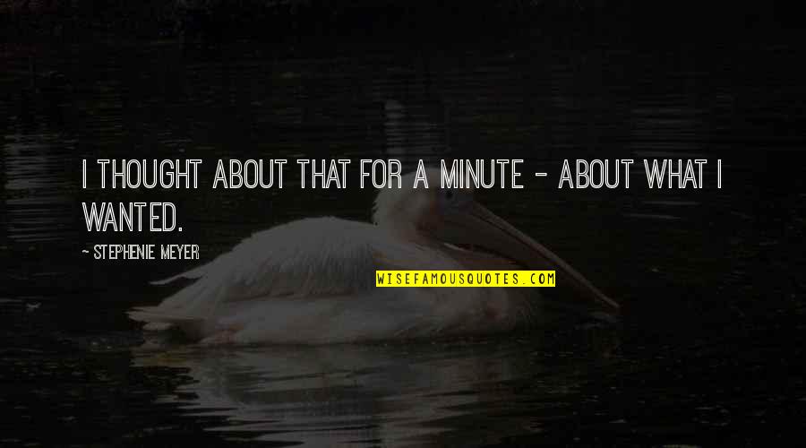 Valek Quotes By Stephenie Meyer: I thought about that for a minute - Valek Quotes By Stephenie Meyer: I thought about that for a minute -
