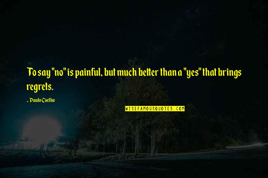 Valence Quotes By Paulo Coelho: To say "no" is painful, but much better