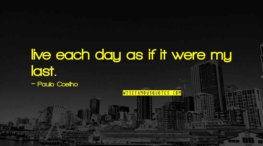 Valences Quotes By Paulo Coelho: live each day as if it were my