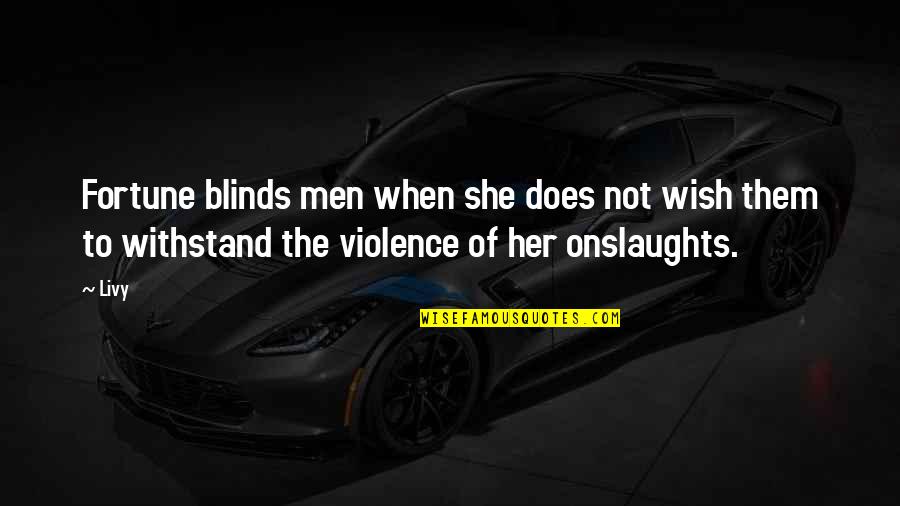 Valencia D Clay Quotes By Livy: Fortune blinds men when she does not wish
