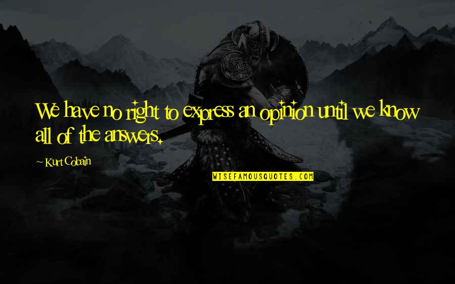 Valencian Paella Quotes By Kurt Cobain: We have no right to express an opinion