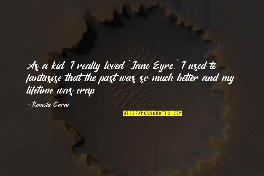 Valencian Paella Quotes By Romola Garai: As a kid, I really loved 'Jane Eyre,'